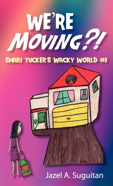 Were Moving?!: Shari Tuckers Wacky World #1