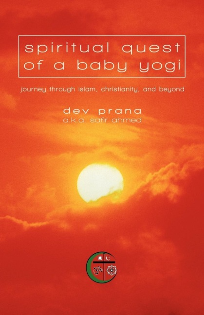 Spiritual Quest of a Baby Yogi: Journey through Islam, Christianity, and Beyond