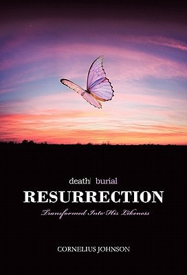 Death, Burial, Resurrection Transformed Into His Likeness