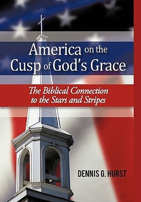America on the Cusp of God's Grace The Biblical Connection to the Stars and Stripes