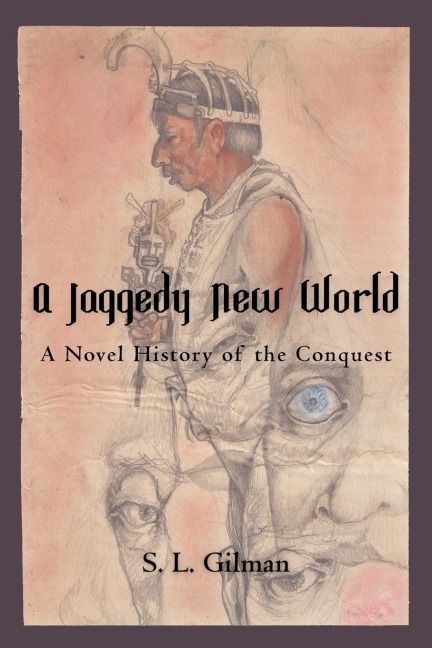 A Jaggedy New World: A Novel History of the Conquest