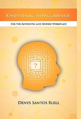 Emotional Intelligence For the Authentic and Diverse Workplace