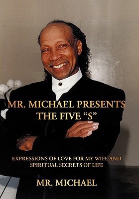 Mr. Michael Presents the Five "S" Expressions of Love for My Wife and Spiritual Secrets of Life