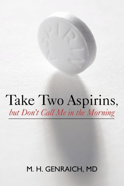 Take Two Aspirins, But Dont Call Me in the Morning