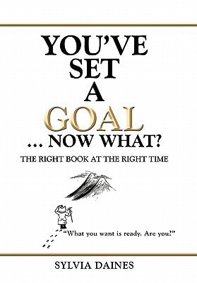 You've Set a Goal ... Now What? The Right Book at the Right Time