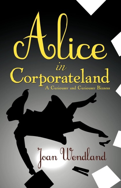 Alice in Corporateland: A Curiouser and Curiouser Bizness
