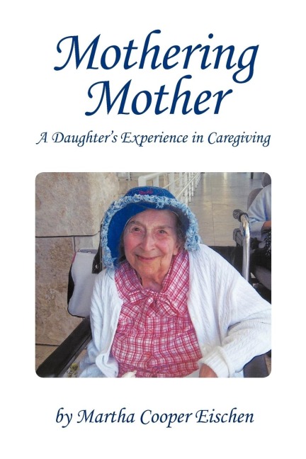 Mothering Mother: A Daughters Experience in Caregiving