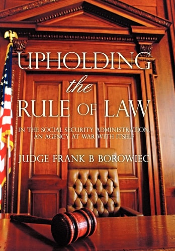Upholding the Rule of Law In the Social Security Administration, an Agency at War with Itself