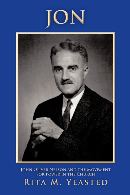 Jon: John Oliver Nelson and the Movement for Power in the Church