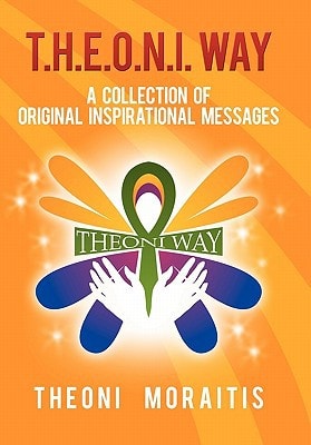 T. H. E. O. N. I. Way A Collection of Original Inspirational Quotes