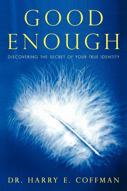 Good Enough: Discovering the Secret of Your True Identity