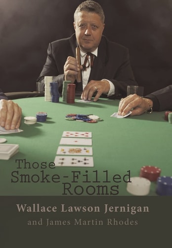 Those Smoke-Filled Rooms The Wallace Jernigan Story