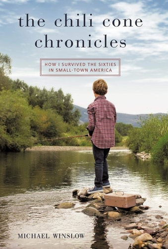 The Chili Cone Chronicles How I Survived the Sixties in Small-Town America