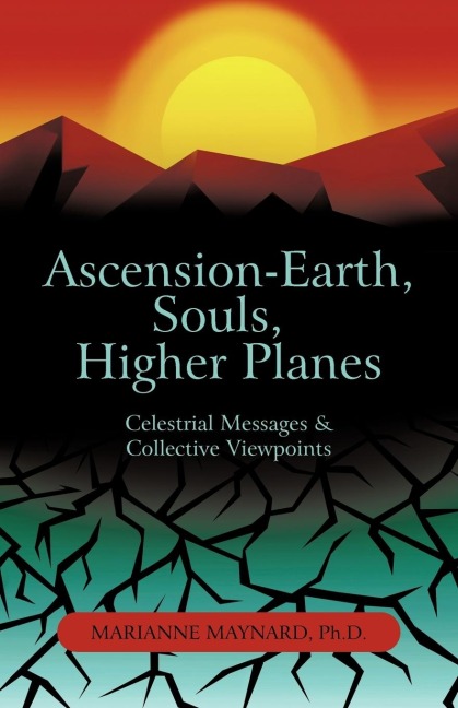 Ascension-Earth, Souls, Higher Planes: Celestrial Messages and Collective Viewpoints