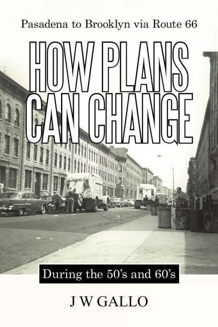 Pasadena to Brooklyn Via Route 66-How Plans Can Change-During the 50s and 60s