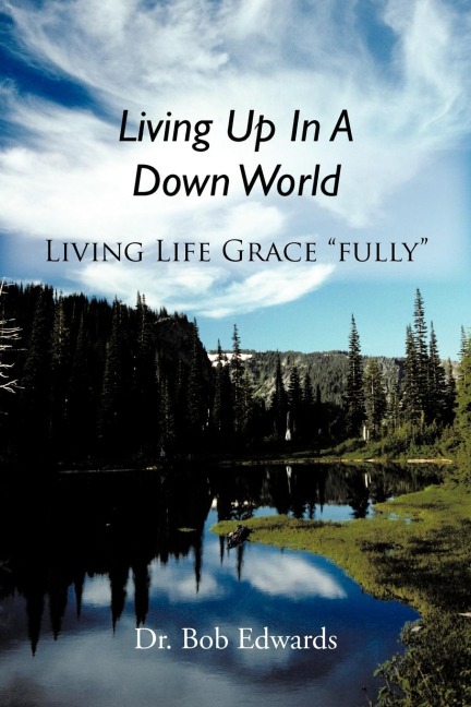 Living Up In A Down World: Living Life Grace fully!