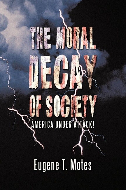 The Moral Decay of Society: America Under Attack!