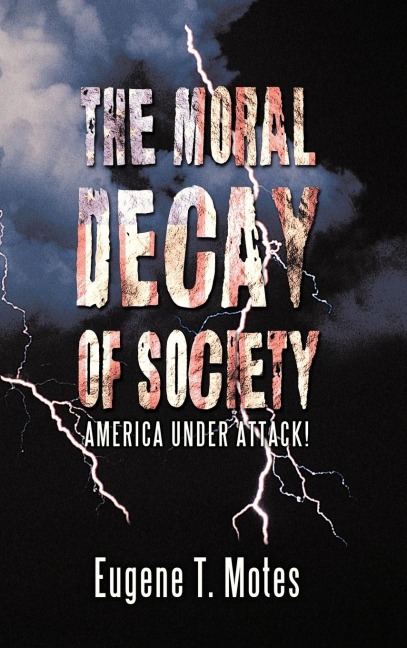 The Moral Decay of Society: America Under Attack!