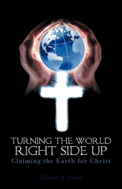 Turning the World Right Side Up: Claiming the Earth for Christ