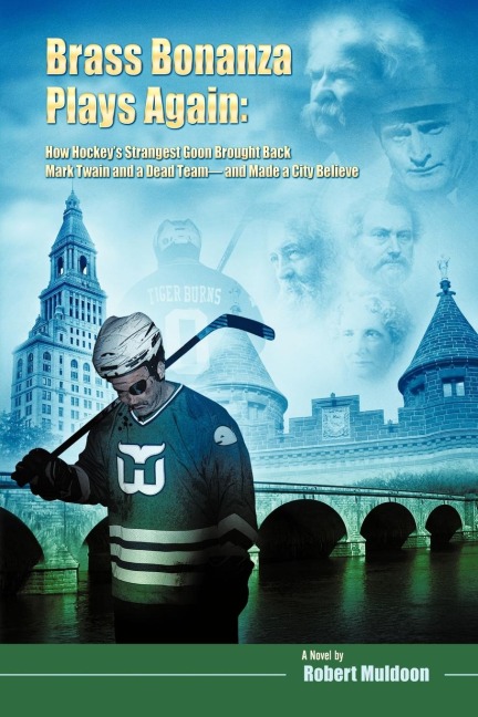 Brass Bonanza Plays Again: How Hockeys Strangest Goon Brought Back Mark Twain and a Dead Team--And Made a City Believe