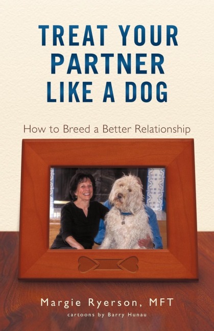 Treat Your Partner Like a Dog: How to Breed a Better Relationship