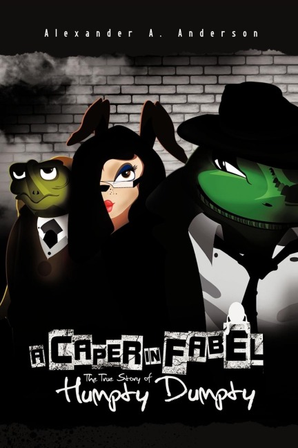 A Caper in Fabel: The True Story of Humpty Dumpty