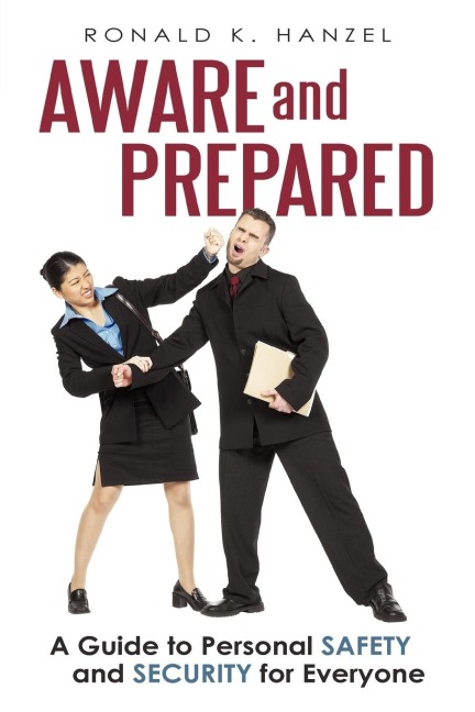 Aware and Prepared: A Guide to Personal Safety and Security for Everyone