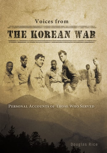 Voices from the Korean War Personal Accounts of Those Who Served