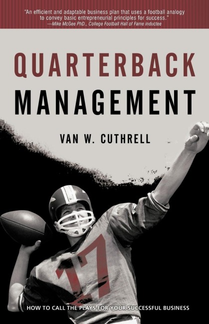 Quarterback Management: How to Call the Plays for Your Successful Business