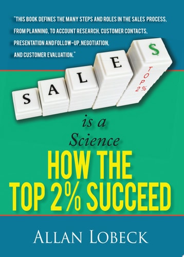 Sales Is a Science How the Top 2 % Succeed