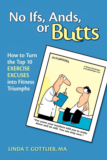 No Ifs, Ands or Butts: How to Turn the Top 10 Exercise Excuses into Fitness Triumphs