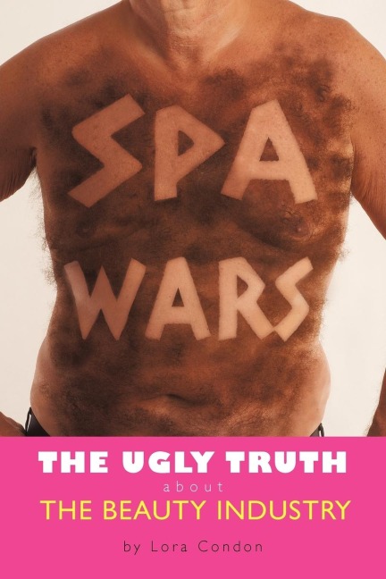 Spa Wars: The Ugly Truth about the Beauty Industry
