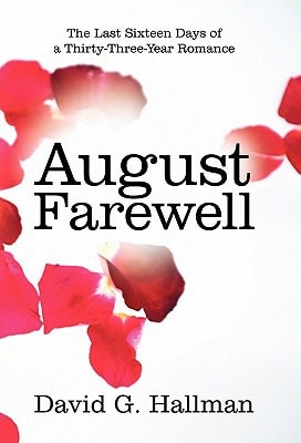 August Farewell The Last Sixteen Days of a Thirty-Three-Year Romance