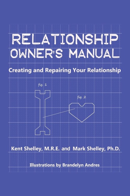 Relationship Owners Manual: Creating and Repairing Your Relationship
