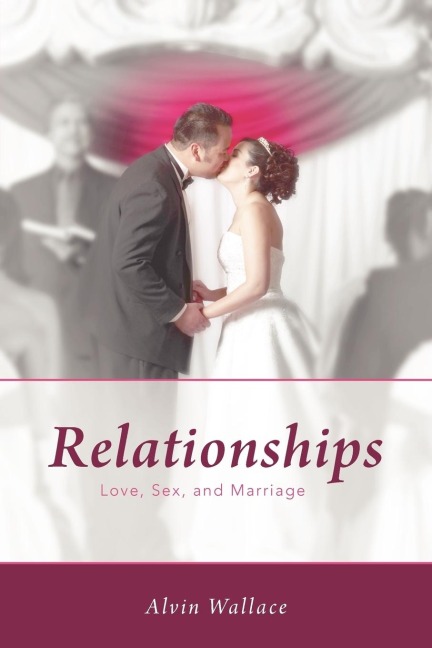 Relationships Love, Sex, and Marriage