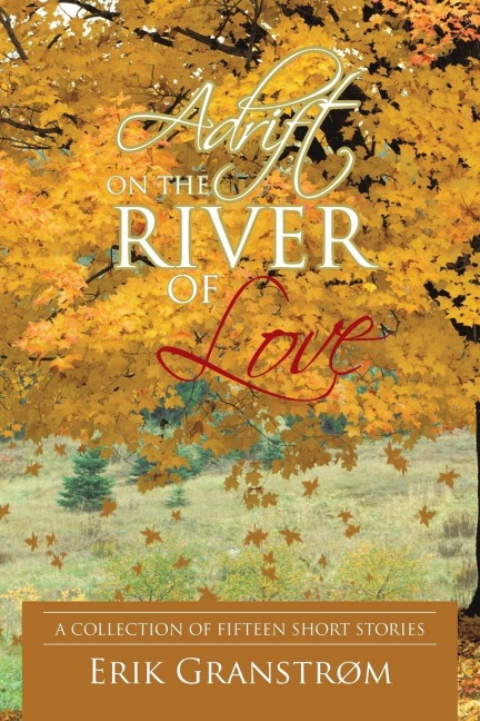 Adrift on the River of Love: A Collection of Fifteen Short Stories