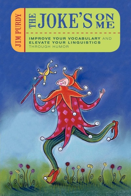 The Jokes on Me: Improve Your Vocabulary and Elevate Your Linguistics through Humor