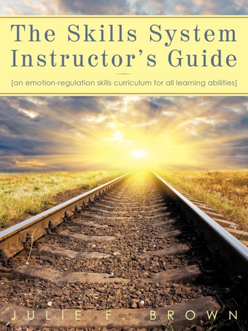 The Skills System Instructors Guide: An Emotion-Regulation Skills Curriculum for all Learning Abilities