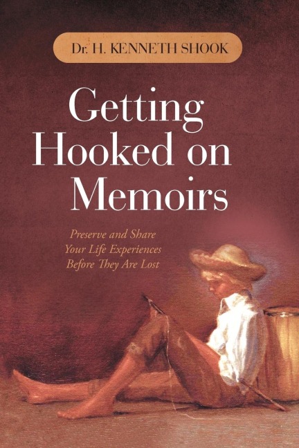 Getting Hooked on Memoirs: Preserve and Share Your Life Experiences Before They Are Lost
