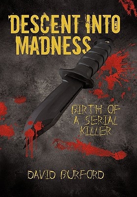 Descent Into Madness Birth of a Serial Killer