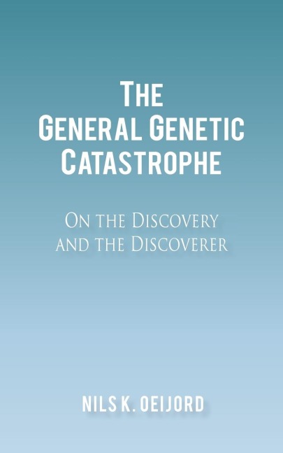 The General Genetic Catastrophe: On the Discovery and the Discoverer