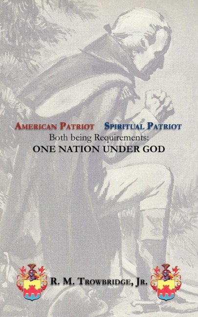 American Patriot / Spiritual Patriot Both Being Requirements: One Nation Under God