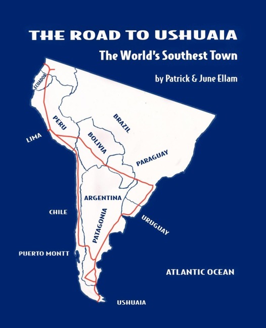 The Road to Ushuaia: The Worlds Southest Town