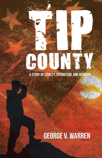 Tip County: A Story of Loyalty, Patriotism, and Heroism