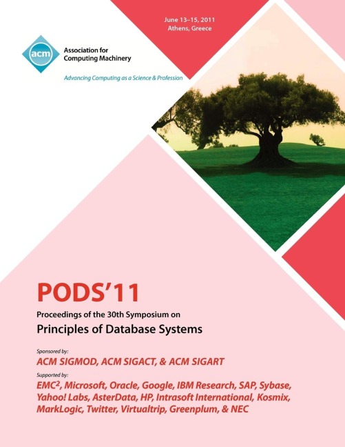 PODS11 Proceedings of the 30th Symposium on Principles of Database Systems