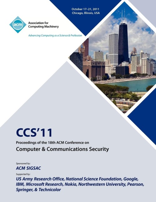 CCS11 Proceedings of the 18th ACM Conference on Computer & Communications Security