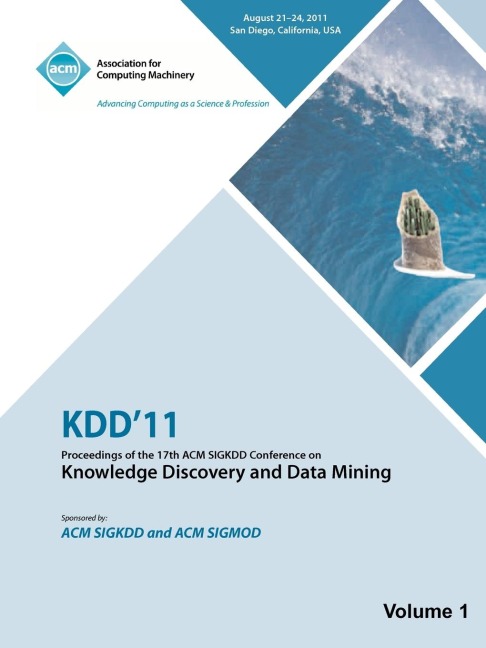 KDD11: Proceedings of the 17th ACM SIGKDD Conference on Knowledge Discovery and Data Mining  - Vol I