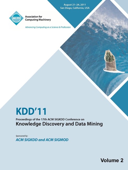 KDD11: Proceedings of the 17th ACM SIGKDD Conference on Knowledge Discovery and Data Mining   - Vol II