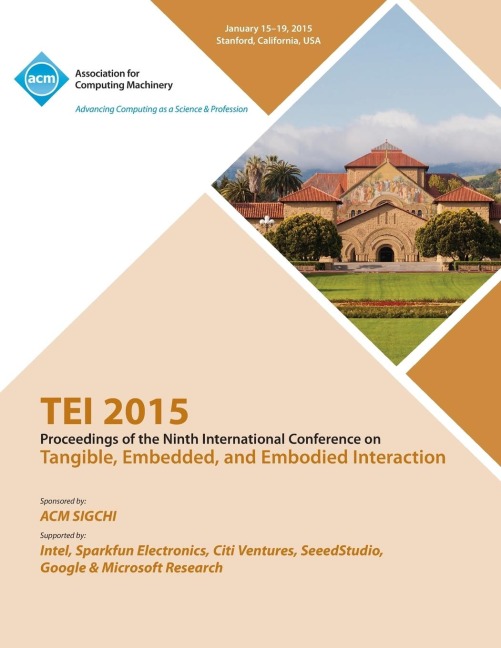 TEI 2015 9th International Conference on Tangible, Embedded and Embodied Interaction