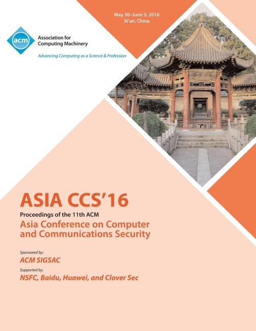 2016 ACM Asia Conference on Computer and Communications Security
